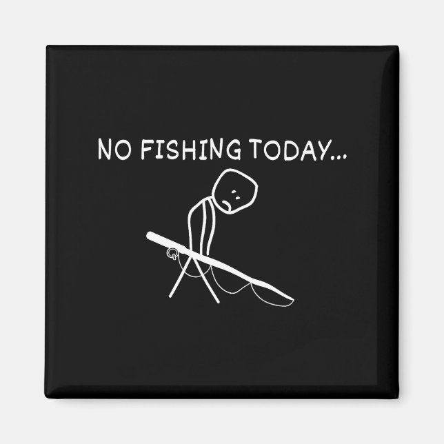 No Fishing Today Sad Stickman Fisherman Fathers Da Magnet (Front)