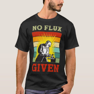 No Flu Given   Funny Welding Vintage Welder Retro  T-Shirt