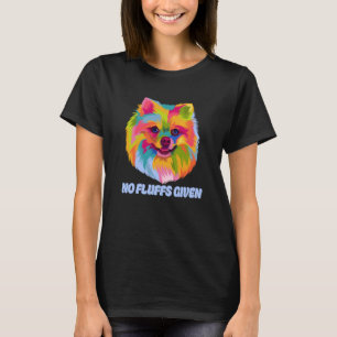 No Fluffs Given Pomeranian Humour Pom Pom Dog Them T-Shirt