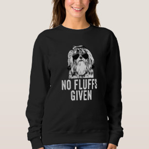 No Fluffs Given Shih Tzu Dog Mom Dad Sweatshirt