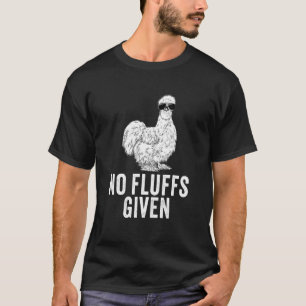 No Fluffs Given Silkie Chicken Mum Farmer Dad T-Shirt
