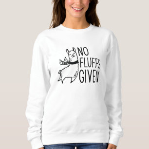 No Fluffs Given Sweatshirt