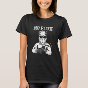 No Flux Given  For Welding Dad T-Shirt