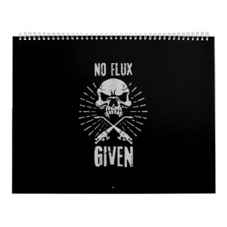 No Flux Given Funny Welding And Welder Calendar