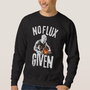 No Flux Given Shirt Funny Welding Welder Shirt