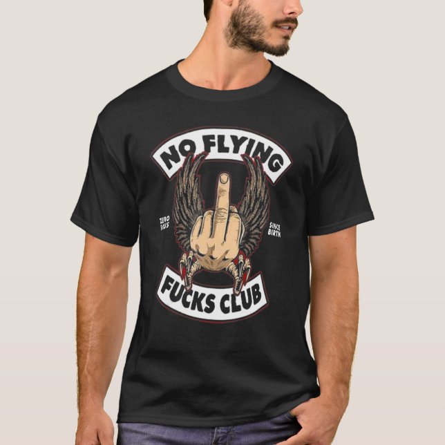 NO FLYING F CKS CLUB Zero F ucks Since Birth T-Shirt (Front)