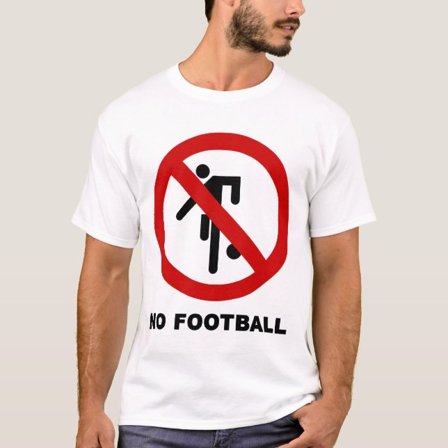 NO Football [Soccer] ⚠ Thai Park Sign ⚠ T-Shirt (Front)