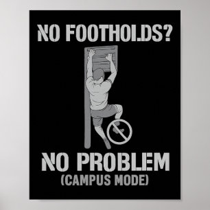 No Footholds No Problem Campus Mode Climbing Desig Poster