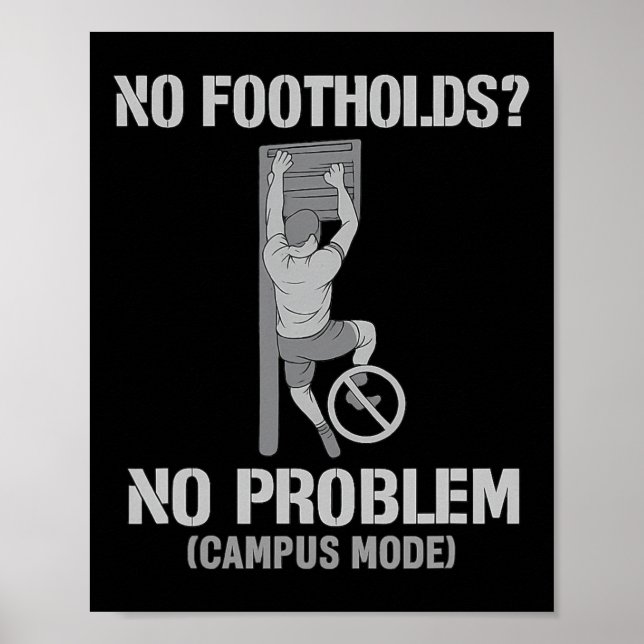No Footholds No Problem Campus Mode Climbing Desig Poster (Front)