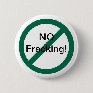 No Fracking 6 Cm Round Badge