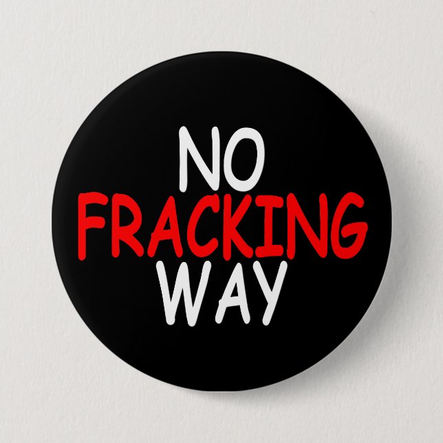 No Fracking Way 7.5 Cm Round Badge (Front)