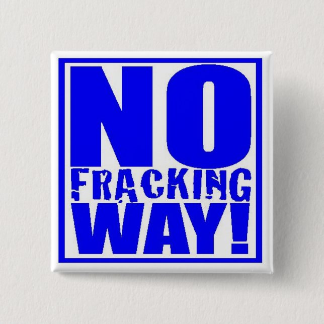 No Fracking Way! [Blue On White] 15 Cm Square Badge (Front)