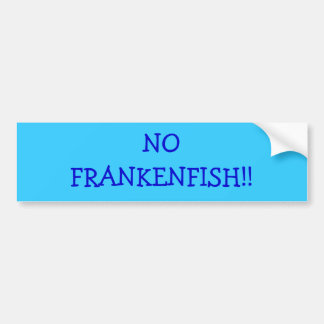 NO FRANKENFISH!! BUMPER STICKER