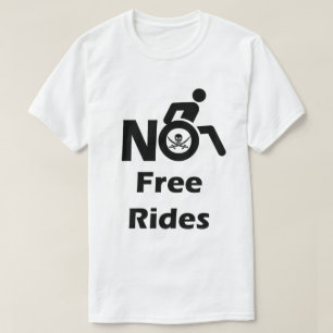 No Free Rides on My Wheelchair T-Shirt