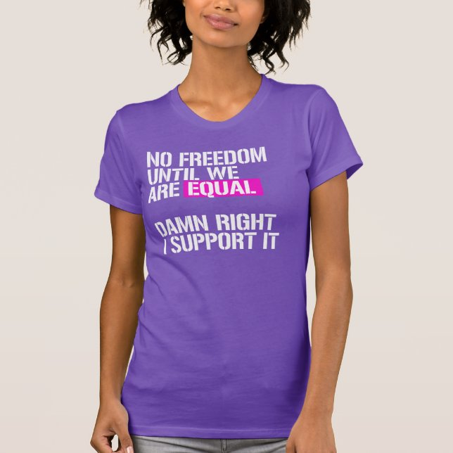 No Freedom until we are equal T-Shirt (Front)