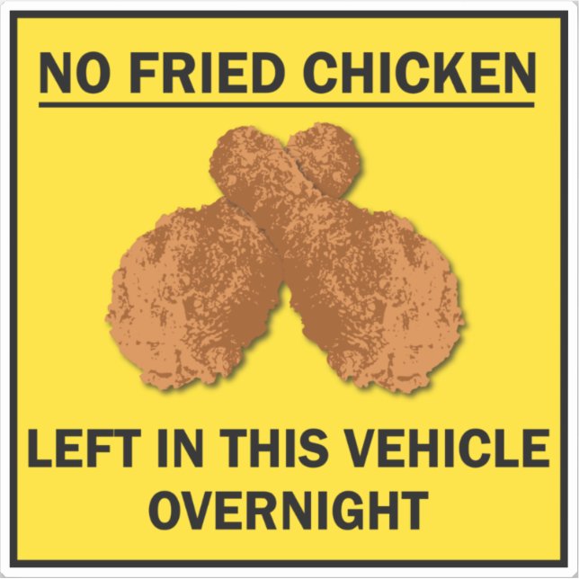 No Fried Chicken Left in Vehicle Overnight Funny (Front)