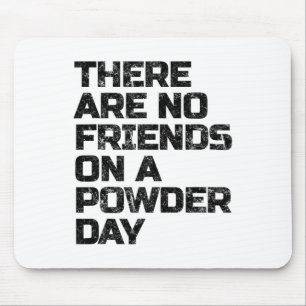 No Friends On Powder Day Skiing Snowboarding Mouse Mat