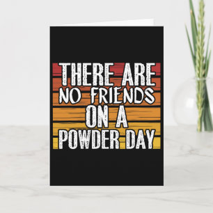 No Friends On Powder Day Winter Sports Skiing Skie Card