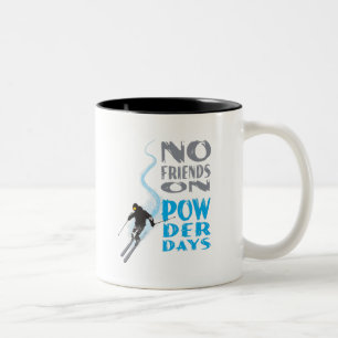 No Friends on Powder Days Mug