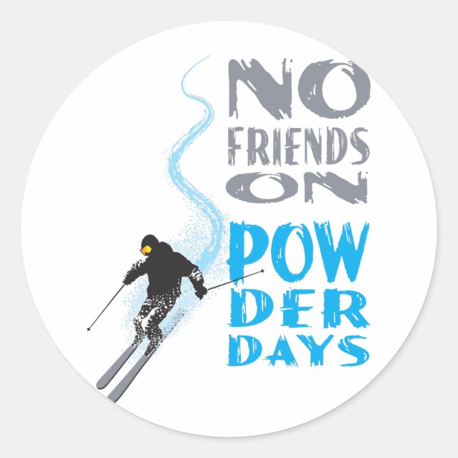 No Friends on Powder Days Sticker (Front)