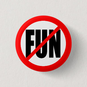 "NO FUN" 3 CM ROUND BADGE