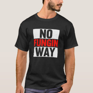 No Fungin Way Nft Non-Fungible Token Cryptocurrenc T-Shirt