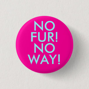 NO, FUR!, NO, WAY! 3 CM ROUND BADGE