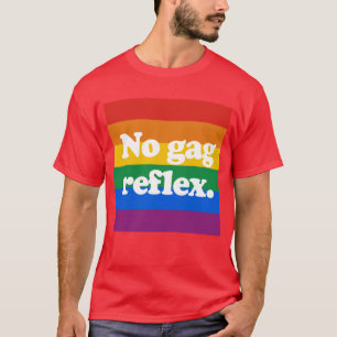 No gag reflex T-Shirt