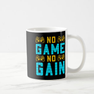 No Game No Gain Funny Gaming Quotes Gift For Playe Coffee Mug