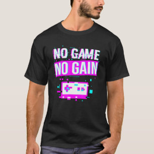 No Game No Gain Pixel Gaming Videogame T-Shirt
