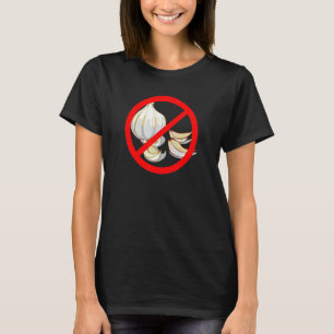 No Garlic  Crossed Out Red Circle T-Shirt