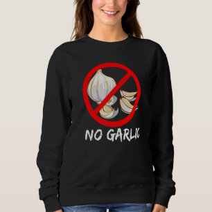 No Garlic Garlic Cloves Bulb Crossed Out Red Circ Sweatshirt