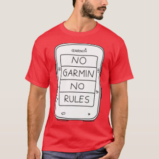 No garmin no rules sticker (edge 520 edition)  T-Shirt