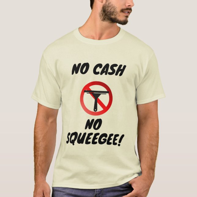 NO GAS NO SQUEEGEE T-Shirt (Front)