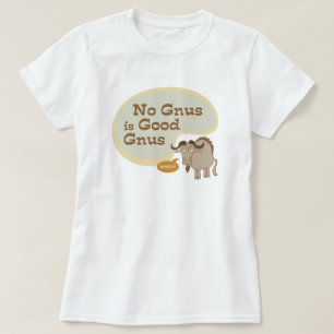 No Gnus is Good Gnus Funny Pop Culture Quote T-Shirt