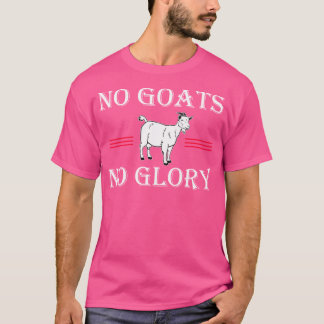 No Goats No Glory T-Shirt