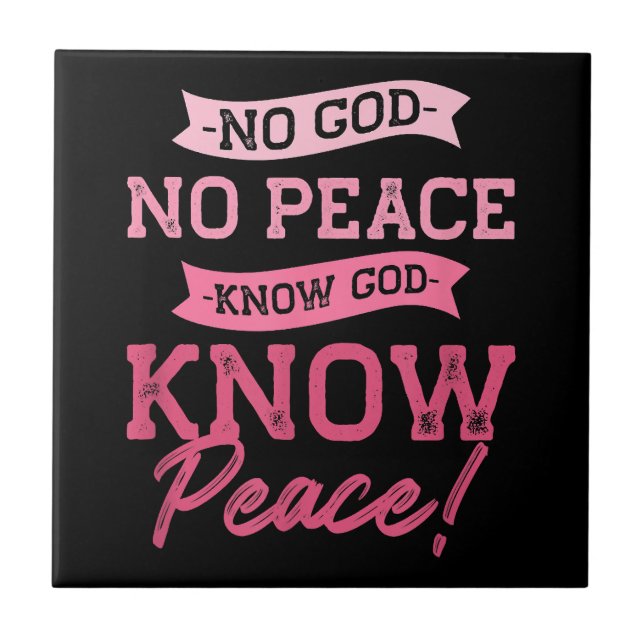 No God, No Peace, Know God, Know Peace  Cute Pink  Tile (Front)