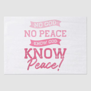 No God, No Peace, Know God, Know Peace  Cute Pink  Tissue Paper