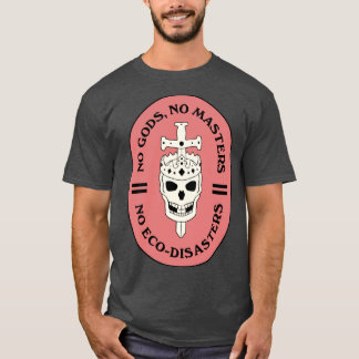 No Gods No Masters1 T-Shirt