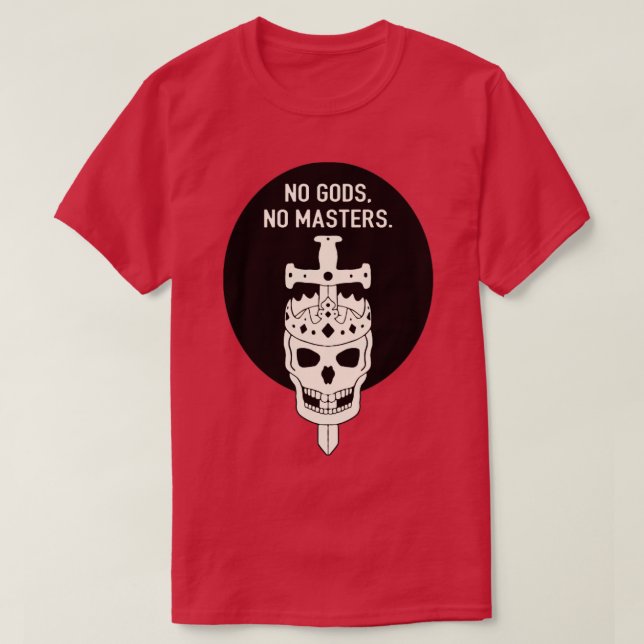 No Gods No Masters 1 T-Shirt (Design Front)