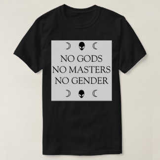 NO GODS NO MASTERS NO GENDER T-Shirt