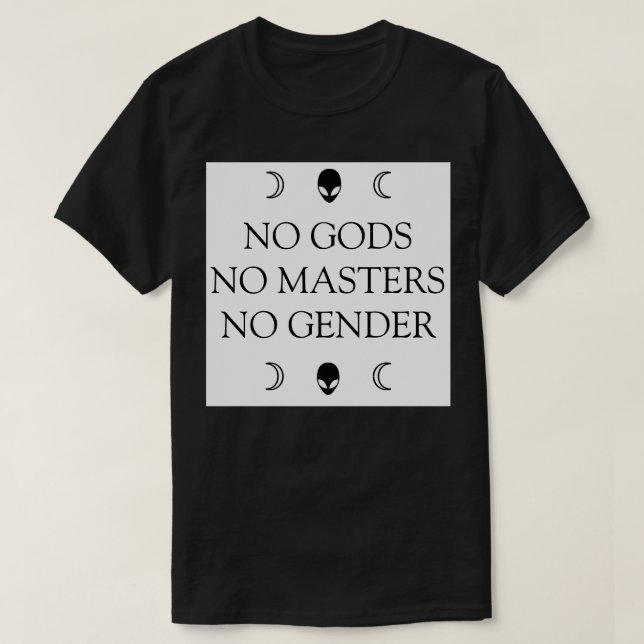NO GODS NO MASTERS NO GENDER T-Shirt (Design Front)