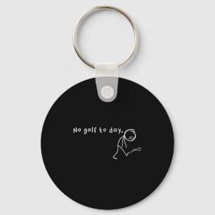 No Golf Today, Funny & Sarcastic Golfing Sport Key Ring