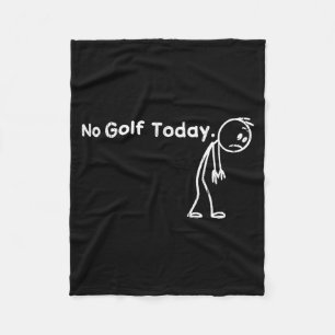 No golf today, funny golfing fleece blanket