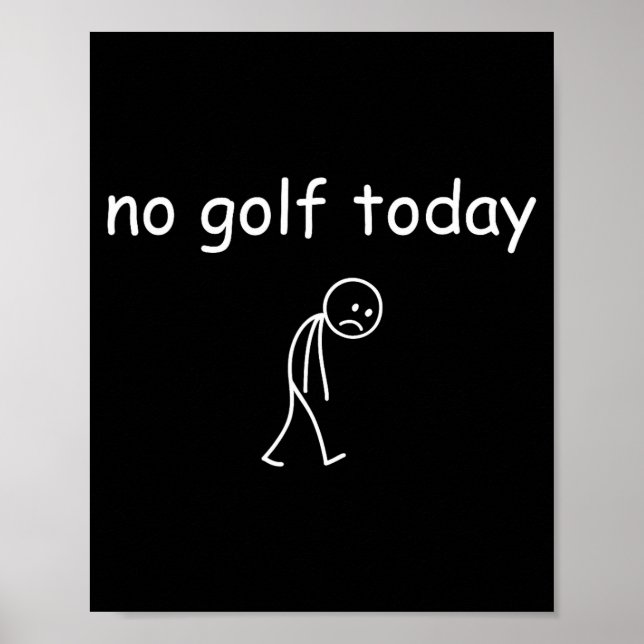No Golf Today, Funny Sad Golfer Design For Golf Lo Poster (Front)
