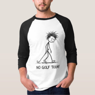 No Golf Today Funny Sad Stick Figure Dragging Club T-Shirt