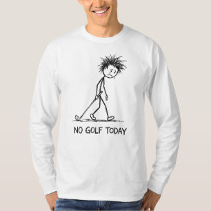 No Golf Today Funny Sad Stick Figure Dragging Club T-Shirt
