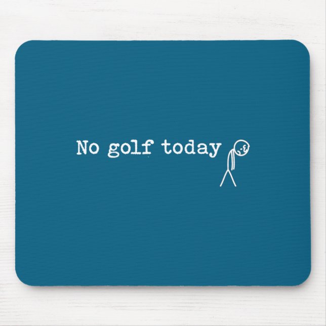 No Golf Today Funny Sad Stick Man Golfing Joke  Mouse Mat (Front)