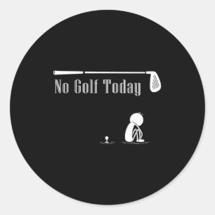 No Golf Today Funny Sad Stickman Golf Lover Golfer Classic Round Sticker