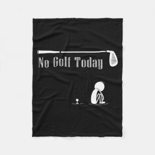 No Golf Today Funny Sad Stickman Golf Lover Golfer Fleece Blanket